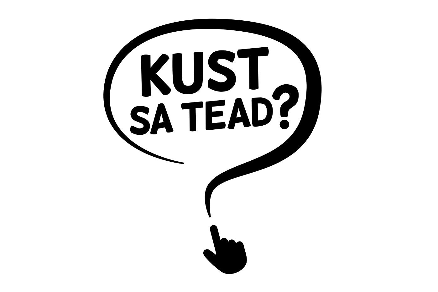 Kust sa tead?